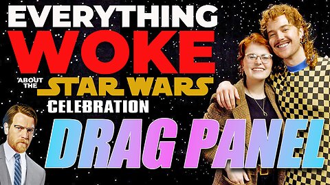 Everything Woke About Star Wars Celebration | Star Wars Is A Drag | Drag Panel | That Park Place