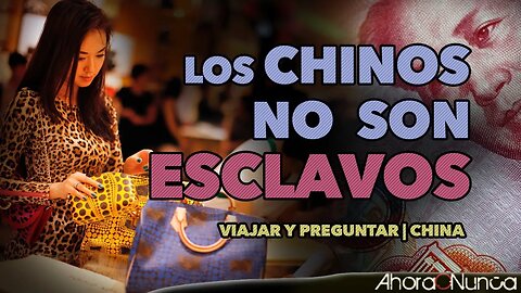 Los chinos no son esclavos | Rompiendo la propaganda occidental | Serie Viajar y Preguntar