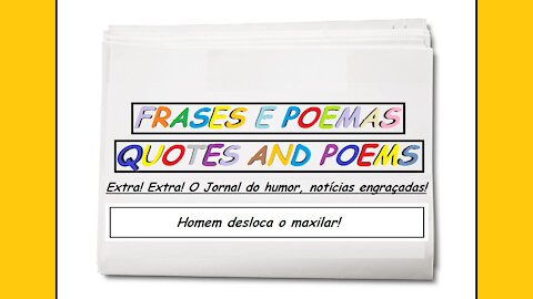 Notícias engraçadas: Homem desloca o maxilar! [Frases e Poemas]