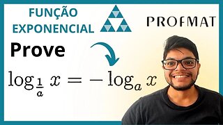 Prove que, para a e x positivos, tem-se logx(1/a) = - logax (Propriedade dos Logaritmos ) Profmat