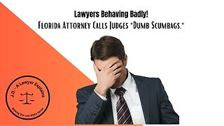 Florida Lawyer Calls Judges "Dumb Scumbags" (Order to Show Cause Ensues)