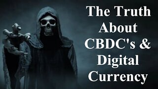 The Truth About CBDC's & Digital Currency