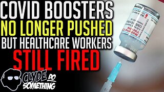 Public Health No Longer Recommending Boosters While Healthcare Workers Still Fired for Refusing Jab