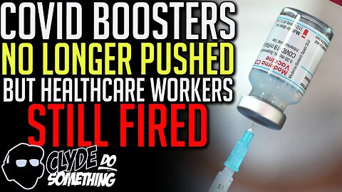 Public Health No Longer Recommending Boosters While Healthcare Workers Still Fired for Refusing Jab