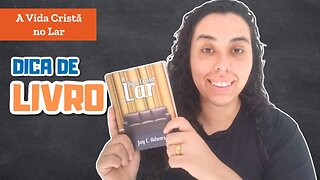 Dica de Livro: A Vida Cristã no Lar - Homeschooling Brasil