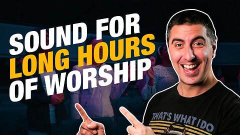 Sound for Long Hours of Worship