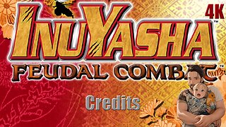 Inuyasha - Feudal Combat, Credits 4K