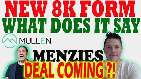 NEW Mullen 8K Form Submitted │ Mullen / Menzies Deal Coming ?! ⚠️ Mullen Investors Must Watch