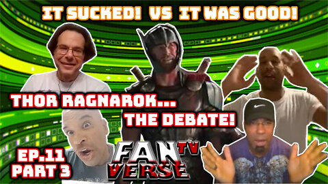 THOR Ragnarök. "It Sucked VS. Loved It!" Debate. Ep 11 part 3