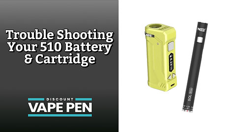 Troubleshooting Your 510 Vape Battery Cartridge