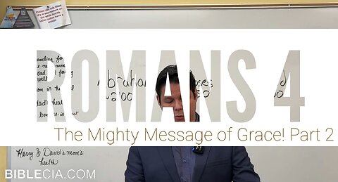 Romans 4. Part 2. The Mighty Message of Grace!