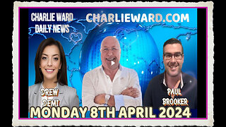 CHARLIE WARD DAILY NEWS WITH PAUL BROOKER DREW DEMI - MONDAY 8TH APRIL 2024