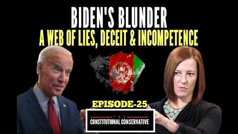 EP 25- Biden's Blunder: A Web of Lies, Deceit & Incompetence