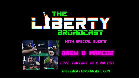 The Liberty Broadcast: Special Guests Drew & Marcos Episode #16