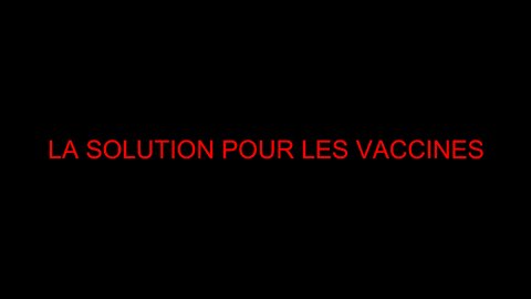 LA SOLUTION POUR LES VACCINES