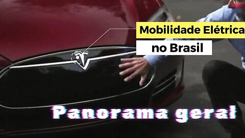 Panorama da Mobilidade Elétrica no Brasil