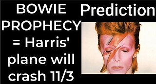 Prediction - BOWIE PROPHECY = Harris' plane will crash Nov 3