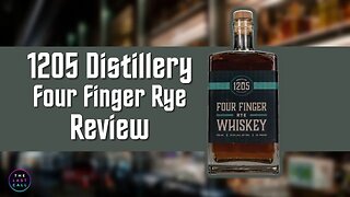 1205 Distillery Four Finger Rye Review!