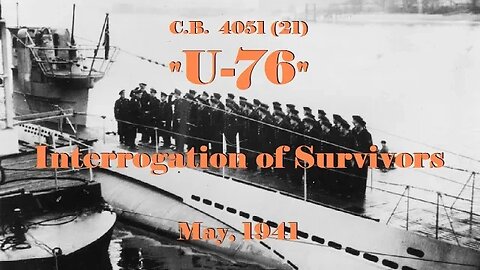 Interrogation of Survivors of U-76 - April, 1941