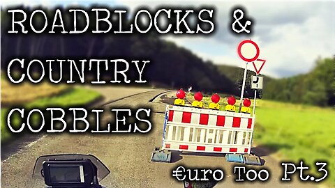 €uroToo Pt.3 "Roadblocks & Country Cobbles"