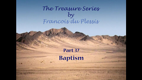 Treasure Series: Part 37 Baptism - the Bible and Archeology by Francois DuPlessis