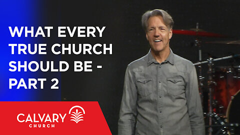 What Every True Church Should Be - Part 2 - John 17 - Skip Heitzig