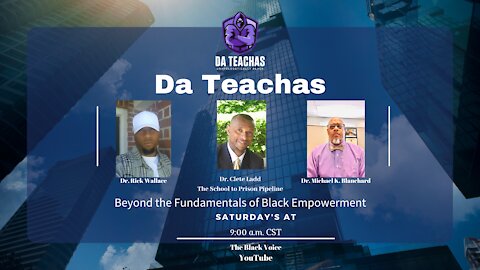 Da Teachas Talk with Dr. Clete Ladd About The School to Prison Pipeline and More!