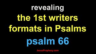 psalm 66 revealing the 1st writers hidden format