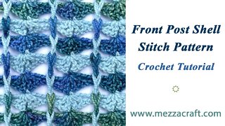 Front Post Shell Stitch Crochet Pattern Tutorial