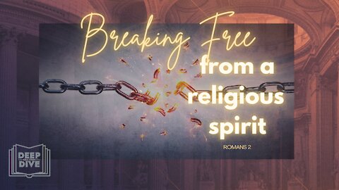 S5E4 | Romans 2: Breaking Free From a Religious Spirit
