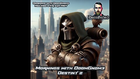 Mornings with DoomGnome: A Date with DESTINY 2 Ep. 9 EMOTES and ALERTS!!!