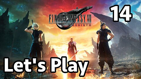 Let's Play Final Fantasy 7 Rebirth - Part 14