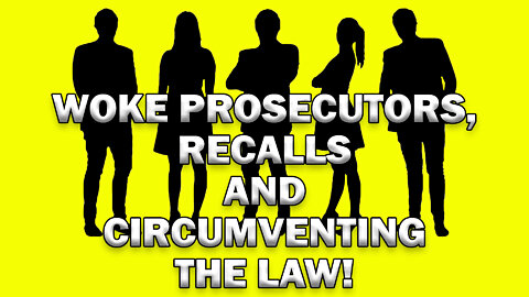 Circumventing The Law, Woke Prosecutors And Recalls! LEO Round Table S07E43a