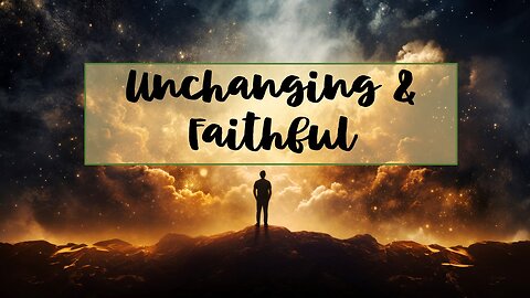 Eternal Treasures - Unchanging and Faithful