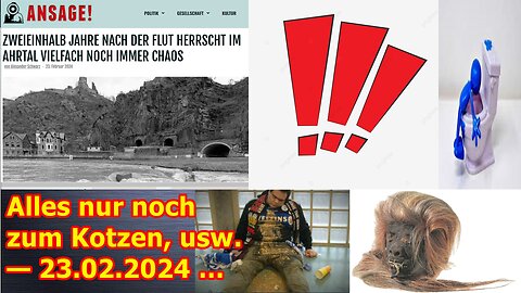 Alles nur noch zum Kotzen, usw. — 23.02.2024 …