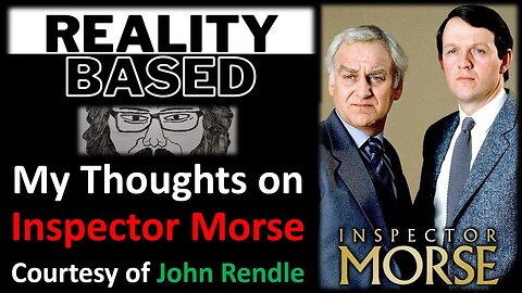 My Thoughts on Inspector Morse (Courtesy of John Rendle)