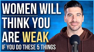 5 Traits that Make Men Look Weak to Women