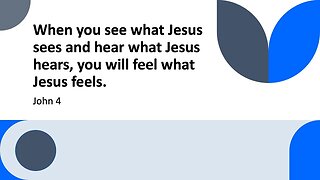 When you see what Jesus sees and hear what Jesus hears, you will feel what Jesus feels | 2023.09.24