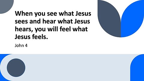 When you see what Jesus sees and hear what Jesus hears, you will feel what Jesus feels | 2023.09.24