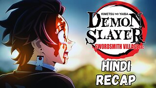 Demon Slayer Season 3: Swordsmith Village Arc Recap in Hindi