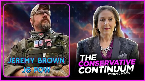 The Conservative Continuum, Ep. 182: "J6 Appeal" with J6 POW Jeremy Brown.