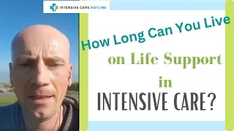 Quick tip for families in ICU: How long can you live on life support in Intensive care?