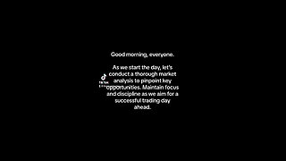 Good morning, everyone. As we start the day, let's conduct a thorough market analysis