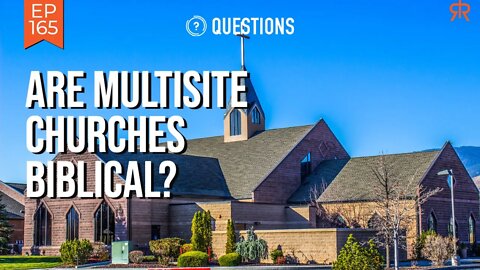 Are Multisite Churches Biblical?
