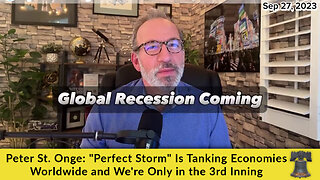 Peter St. Onge: "Perfect Storm" Is Tanking Economies Worldwide and We're Only in the 3rd Inning