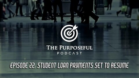 Episode 22 - Student Loan Payments Set to Resume