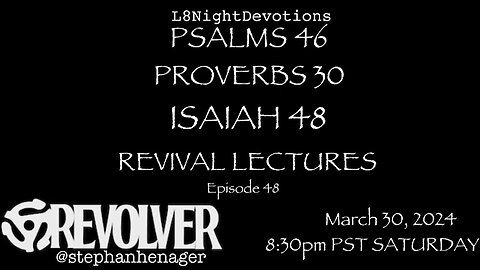 L8NIGHTDEVOTIONS REVOLVER PSALM 46 PROVERBS 30 ISAIAH 48 REVIVAL LECTURES READING WORSHIP PRAYERS