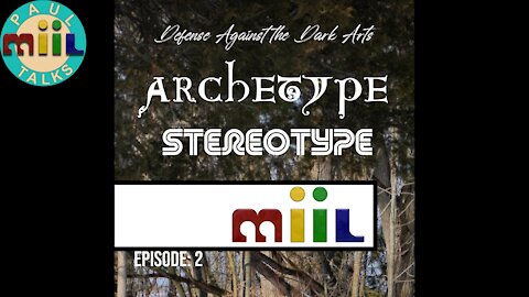Paul Miil Defense Against the Dark Arts Episode #2, Stereotype & Archetype