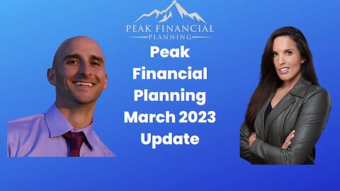 Peak Financial Planning March 2023 Client Update