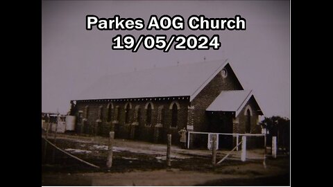 Sunday Morning Church @ Parkes AOG 19/05/2024